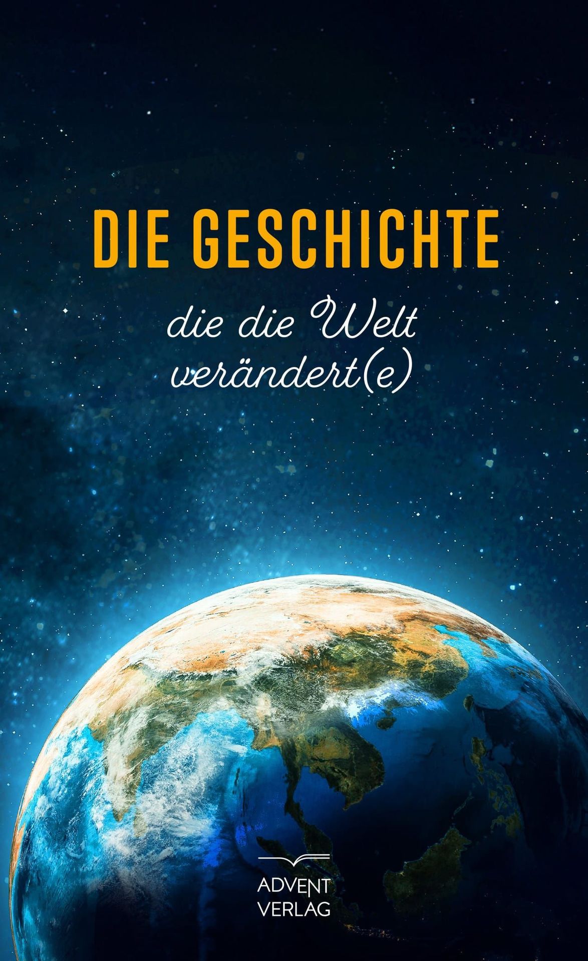 Advent-Verlag GmbH-Die Geschichte, die die Welt verändert(e)_2120093_1 Advent-Verlag GmbH-Die Geschichte, die die Welt verändert(e)_2120093_