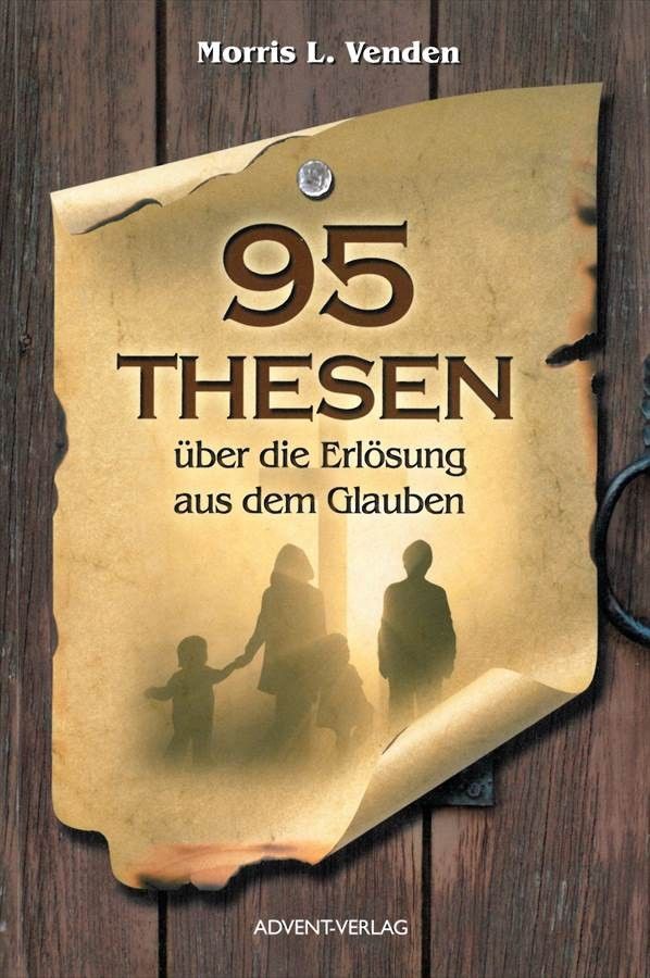 Advent-Verlag GmbH-95 Thesen über die Erlösung aus dem Glauben_2420009_1 Advent-Verlag GmbH-95 Thesen über die Erlösung aus dem Glauben_2420009_